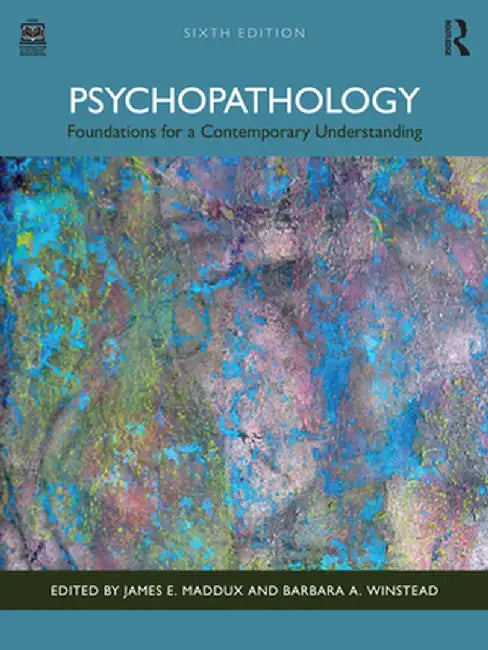 Psychopathology: Foundations for a Contemporary Understanding by James E Maddux