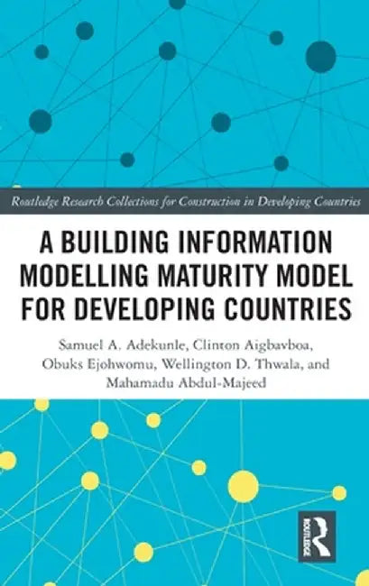 A Building Information Modelling Maturity Model for Developing Countries by Samuel Adekunle