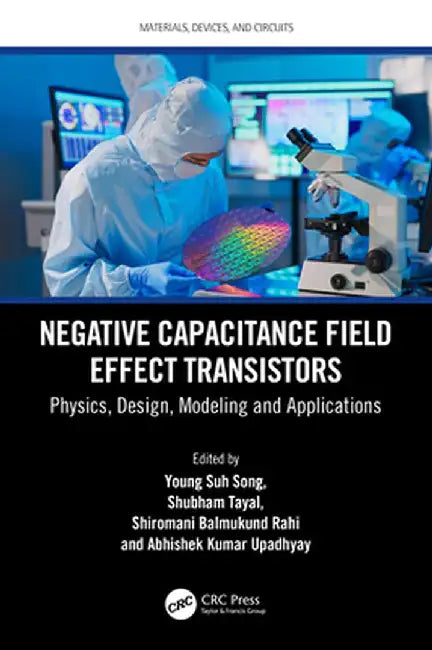 Negative Capacitance Field Effect Transistors: Physics, Design, Modeling and Applications by Young Suh Song