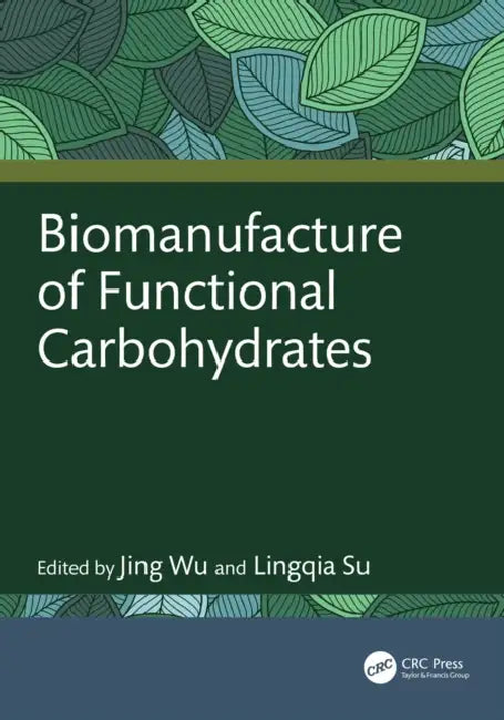 Biomanufacture of Functional Carbohydrates by Jing Wu