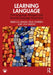 Learning Language: First Language, Bilingual and Second Language Acquisition by Rebecca Adams