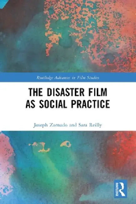 The Disaster Film as Social Practice by Joseph Zornado