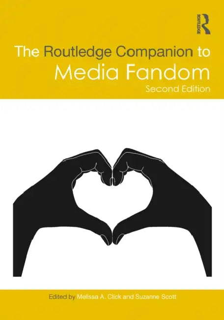 The Routledge Companion to Media Fandom by Melissa A. Click