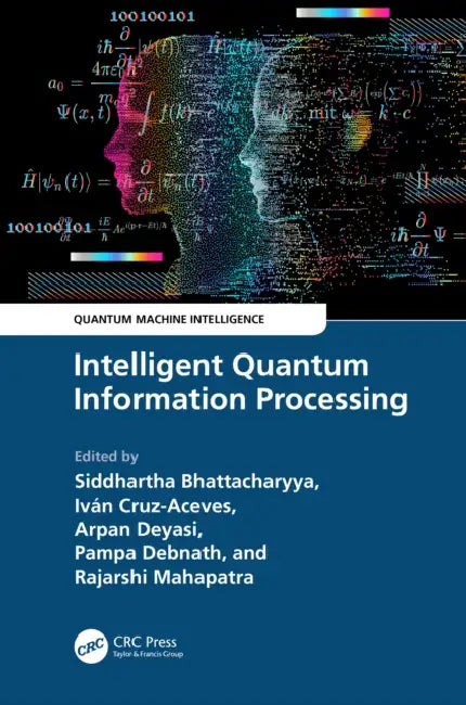 Intelligent Quantum Information Processing by Siddhartha Bhattacharyya, Ivan Cruz-Aceves, Arpan Deyasi