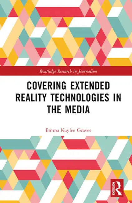 Covering Extended Reality Technologies in the Media by Emma Kaylee Graves