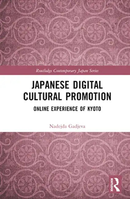 Japanese Digital Cultural Promotion: Online Experience of Kyoto by Nadejda Gadjeva