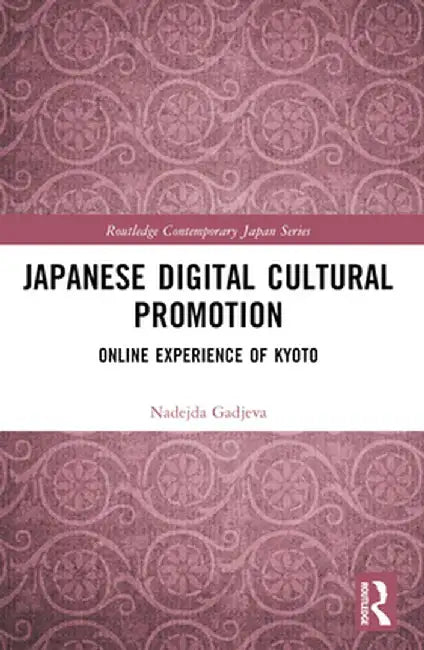 Japanese Digital Cultural Promotion: Online Experience of Kyoto by Nadejda Gadjeva