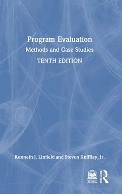 Program Evaluation: Methods and Case Studies by Kenneth J. Linfield