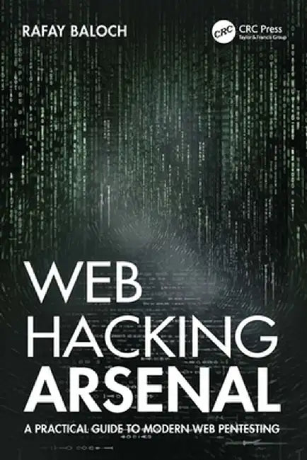 Web Hacking Arsenal: A Practical Guide to Modern Web Pentesting by Rafay Baloch