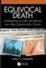 Equivocal Death: Investigating Suicide, Accidental, and Other Questionable Deaths by Arthur S. Chancellor