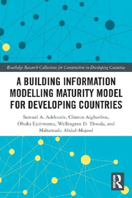 A Building Information Modelling Maturity Model for Developing Countries by Samuel Adekunle