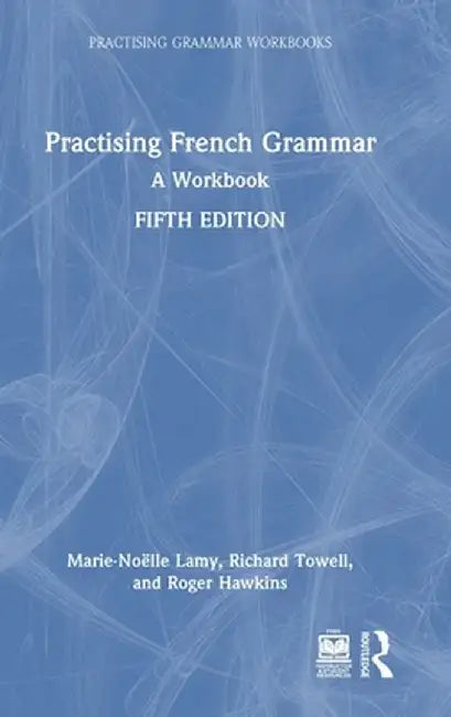 Practising French Grammar: A Workbook by Marie-Noëlle Lamy