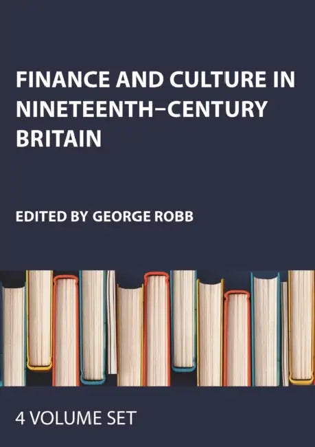 Finance and Culture in Nineteenth–Century Britain by Robb George