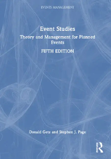 Event Studies: Theory and Management for Planned Events by Donald Getz