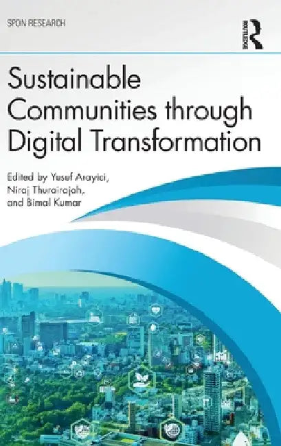 Sustainable Communities Through Digital Transformation by Yusuf Arayici