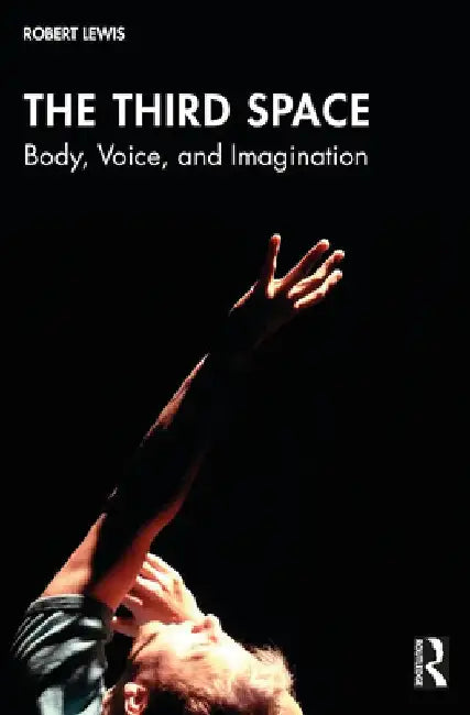The Third Space: Body, Voice, and Imagination by Robert Lewis
