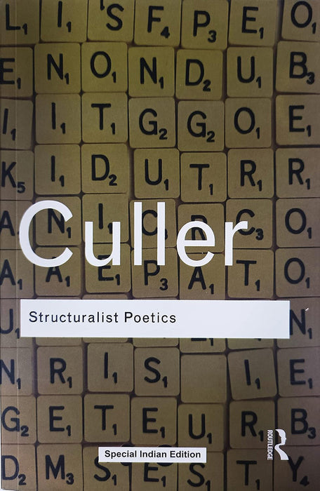 Structuralist Poetics: Structuralism, Linguistics and the Study of Literature by Jonathan Culler