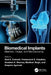 Biomedical Implants: Materials, Design, and Manufacturing by Ravi K. Dwivedi