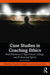 Case Studies in Coaching Ethics: Real Dilemmas in High School, College, and Professional Sports by Anthony Parish