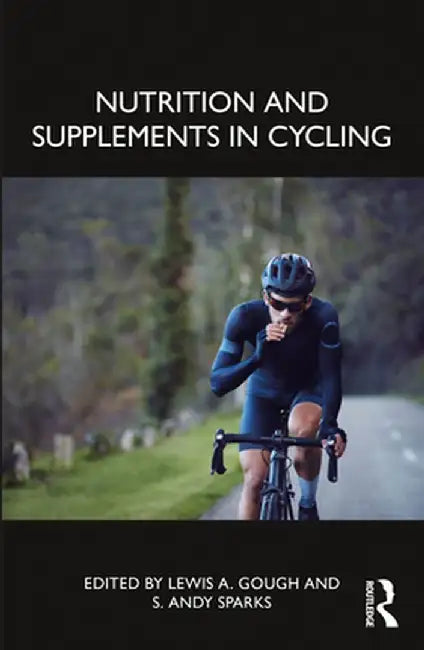 Nutrition and Supplements in Cycling by Lewis A. Gough
