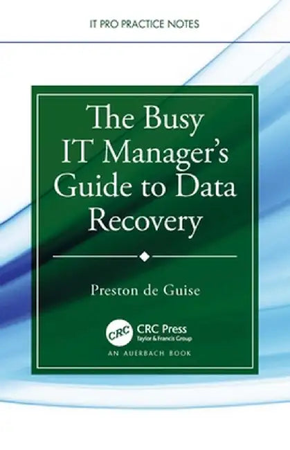 The Busy It Manager's Guide to Data Recovery by Preston de Guise