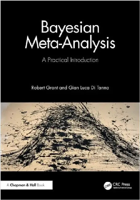 Bayesian Meta-Analysis: A Practical Introduction by Grant, Robert