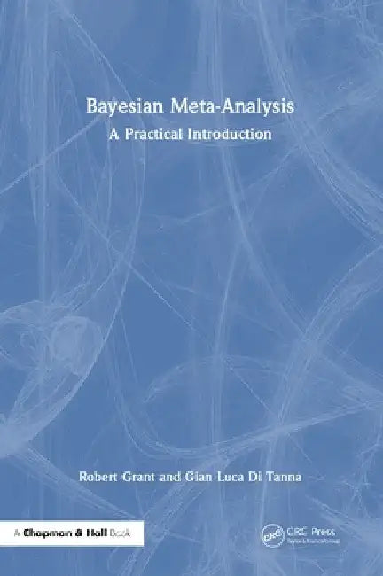 Bayesian Meta-Analysis: A Practical Introduction by Robert Grant