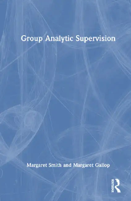 Group Analytic Supervision by Margaret Smith