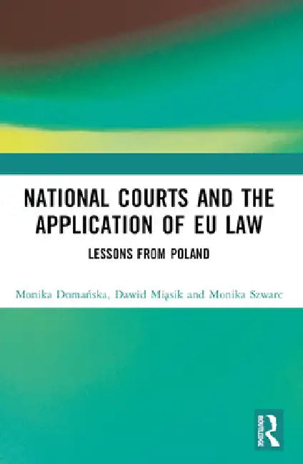 National Courts and the Application of EU Law: Lessons from Poland by Monika Domańska