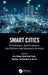 Smart Cities: Iot Technologies, Big Data Solutions, Cloud Platforms, and Cybersecurity Techniques by Alex Khang