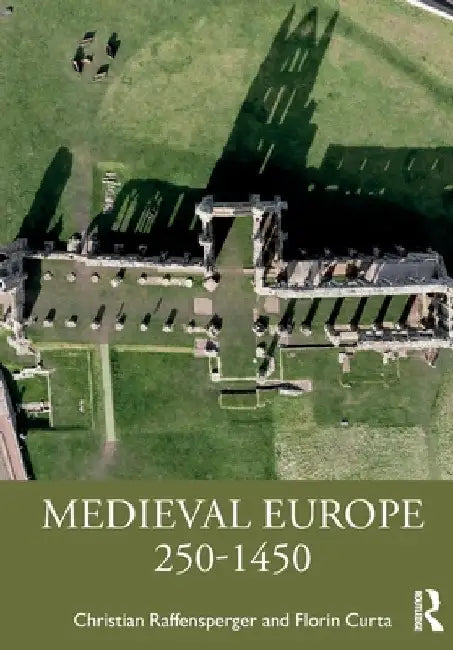 Medieval Europe 250-1450 by Christian Raffensperger
