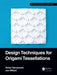 Design Techniques for Origami Tessellations by Yohei Yamamoto