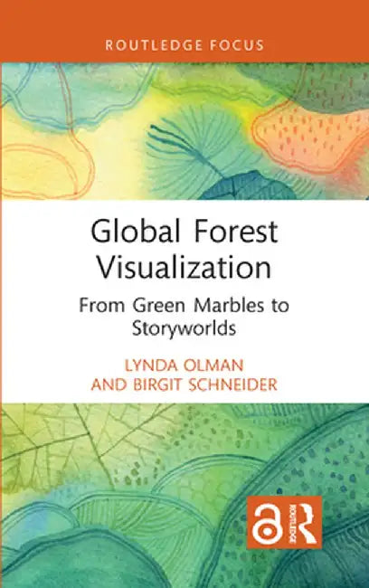 Global Forest Visualization: From Green Marbles to Storyworlds by Lynda Olman