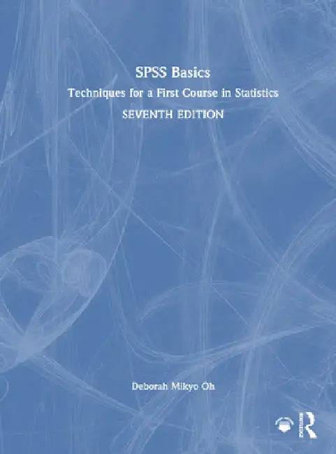 SPSS Basics: Techniques for a First Course in Statistics by Deborah Mikyo Oh