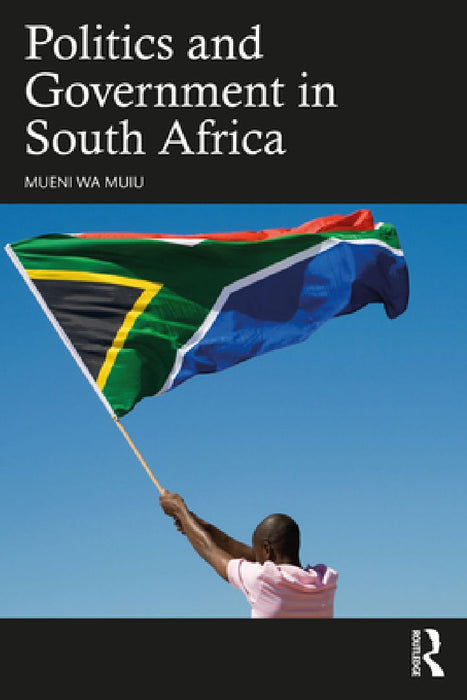 Politics and Government in South Africa  by Mueni Wa Muiu