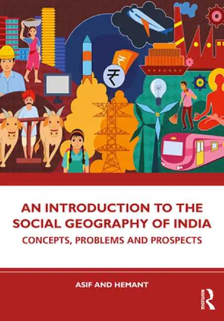 An Introduction to the Social Geography of India: Concepts, Problems and Prospects by Asif Ali
