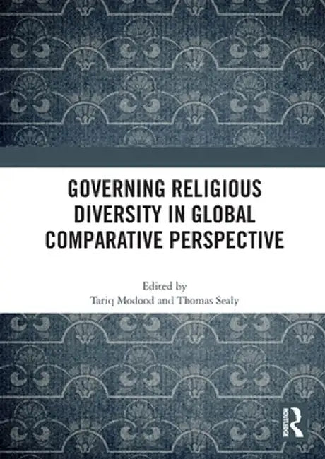 Governing Religious Diversity in Global Comparative Perspective by Tariq Modood