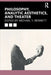 Philosophy Analytic Aesthetics And Theatre by Bennett, Michael Y.