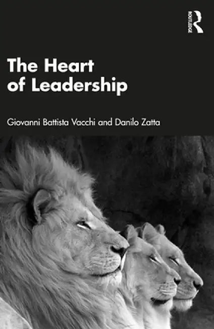 The Heart of Leadership by Giovanni Battista Vacchi