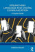 Researching Language and Digital Communication: A Student Guide by Christian Ilbury