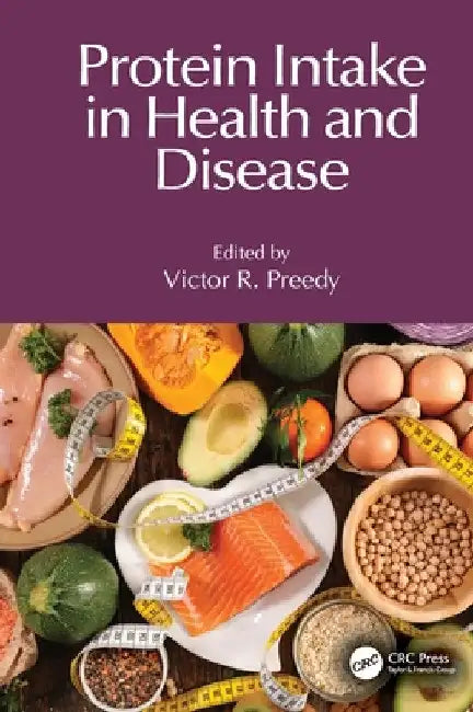 Protein Intake in Health and Disease by Victor R. Preedy