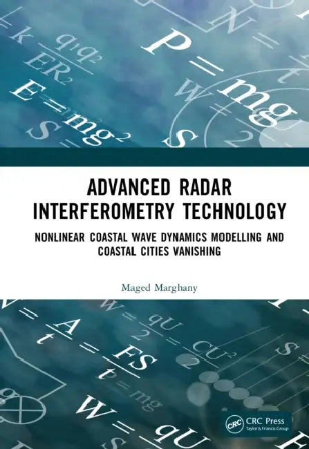 Advanced Radar Interferometry Technology: Nonlinear Coastal Wave Dynamics Modelling and Coastal Cities Vanishing by Maged Marghany
