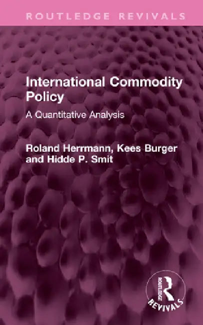 International Commodity Policy: A Quantitative Analysis by Roland Herrmann