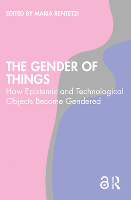 The Gender of Things by Rentetzi, Maria