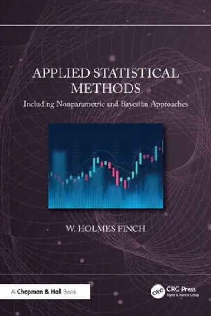 Applied Statistical Methods: Including Nonparametric and Bayesian Approaches by W. Holmes Finch
