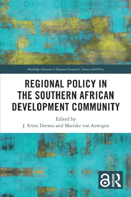 Regional Policy in the Southern African Development Community by J. Ernst Drewes, Mariske Van Aswegen