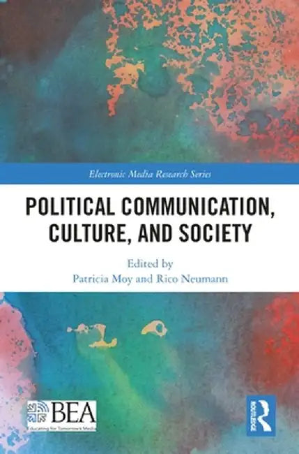 Political Communication, Culture, and Society by Patricia Moy