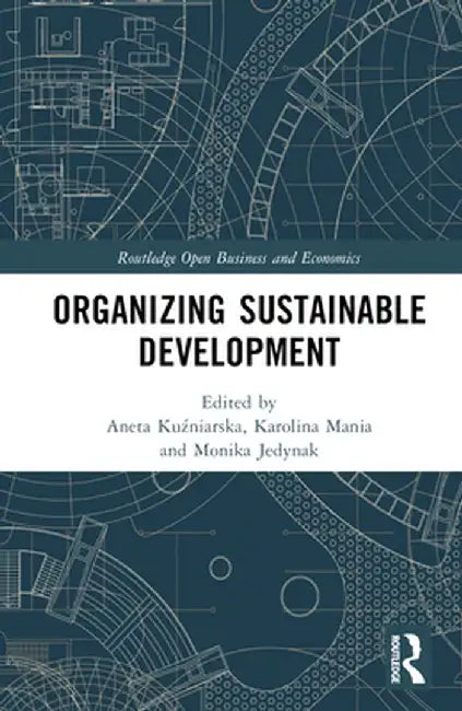 Organizing Sustainable Development by Aneta Kuzniarska