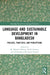 Language and Sustainable Development in Bangladesh: Policies, Practices, and Perceptions by M. Obaidul Hamid, Shaila Sultana, Mohammod Moninoor Roshid
