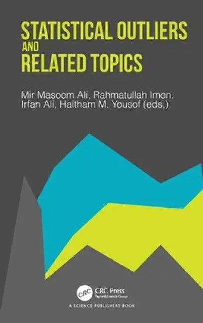 Statistical Outliers and Related Topics by Mir Masoom Ali